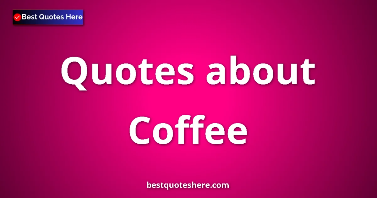 Coffee quotes and sayings collection