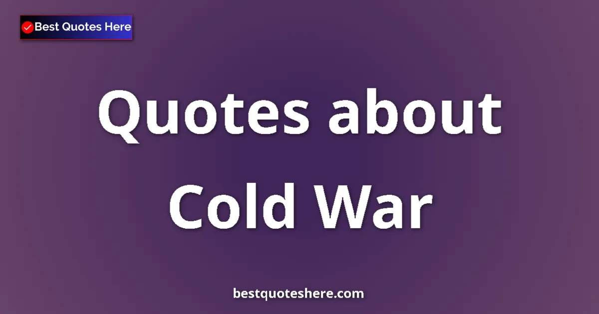 Cold War quotes and sayings collection