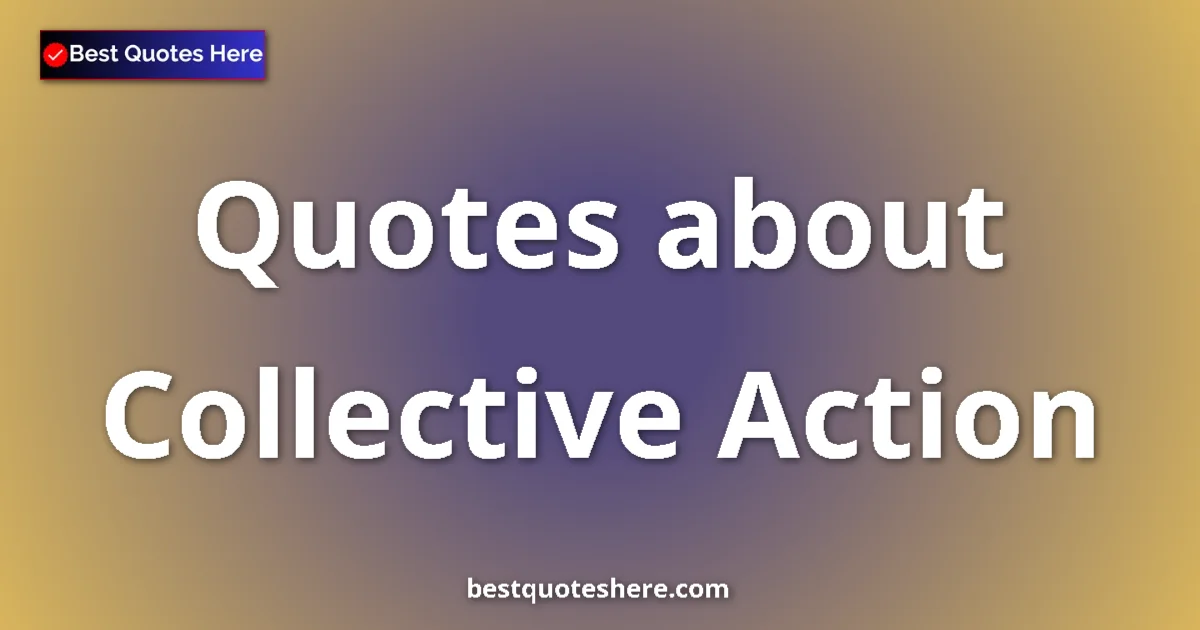 Collective Action quotes and sayings collection