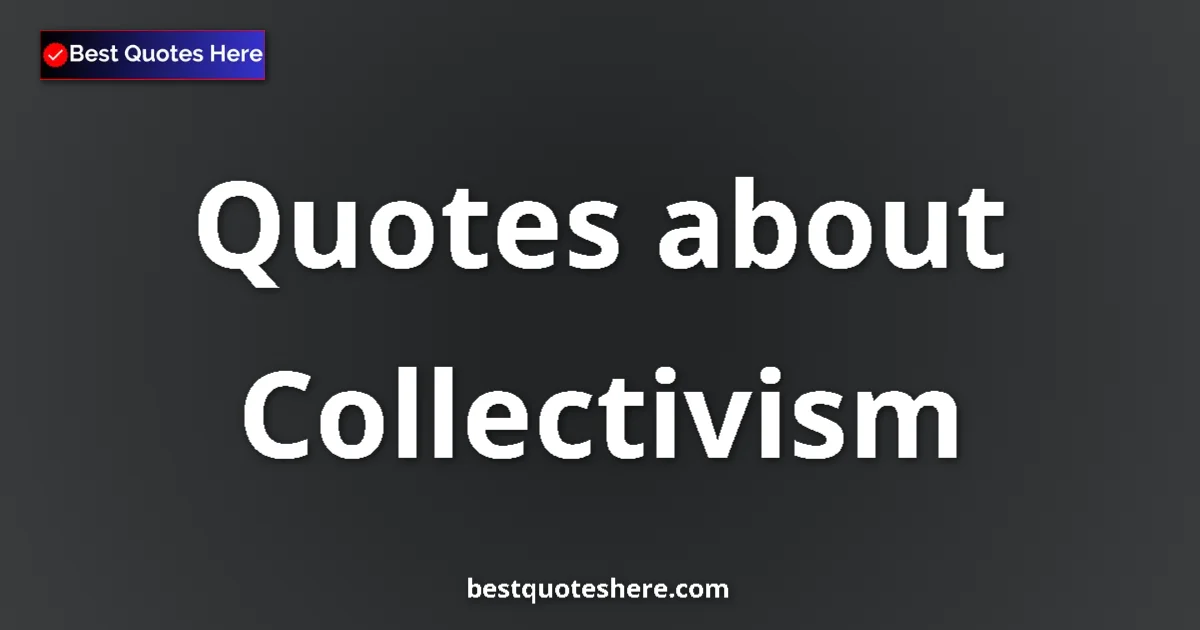 Collectivism quotes and sayings collection