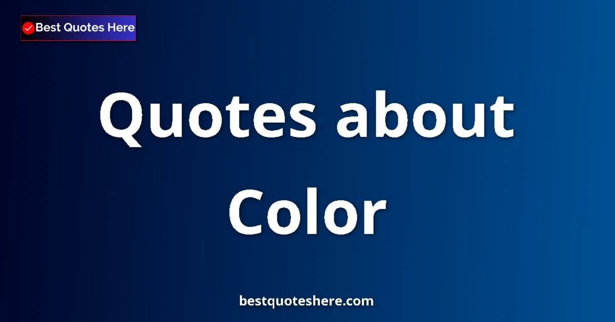 Color Quotes & Wisdom Color quotes and sayings collection
