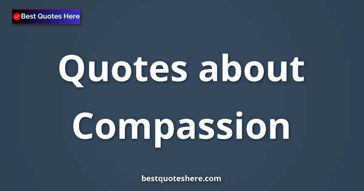 Compassion quotes and sayings collection
