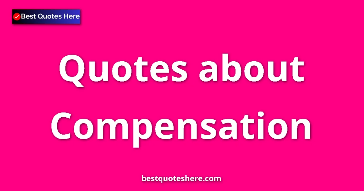 Compensation quotes and sayings collection