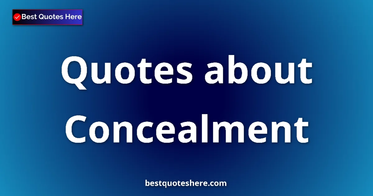 Concealment quotes and sayings collection