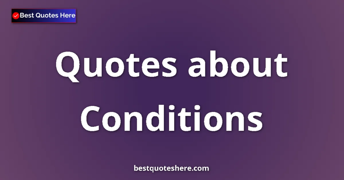 Conditions quotes and sayings collection