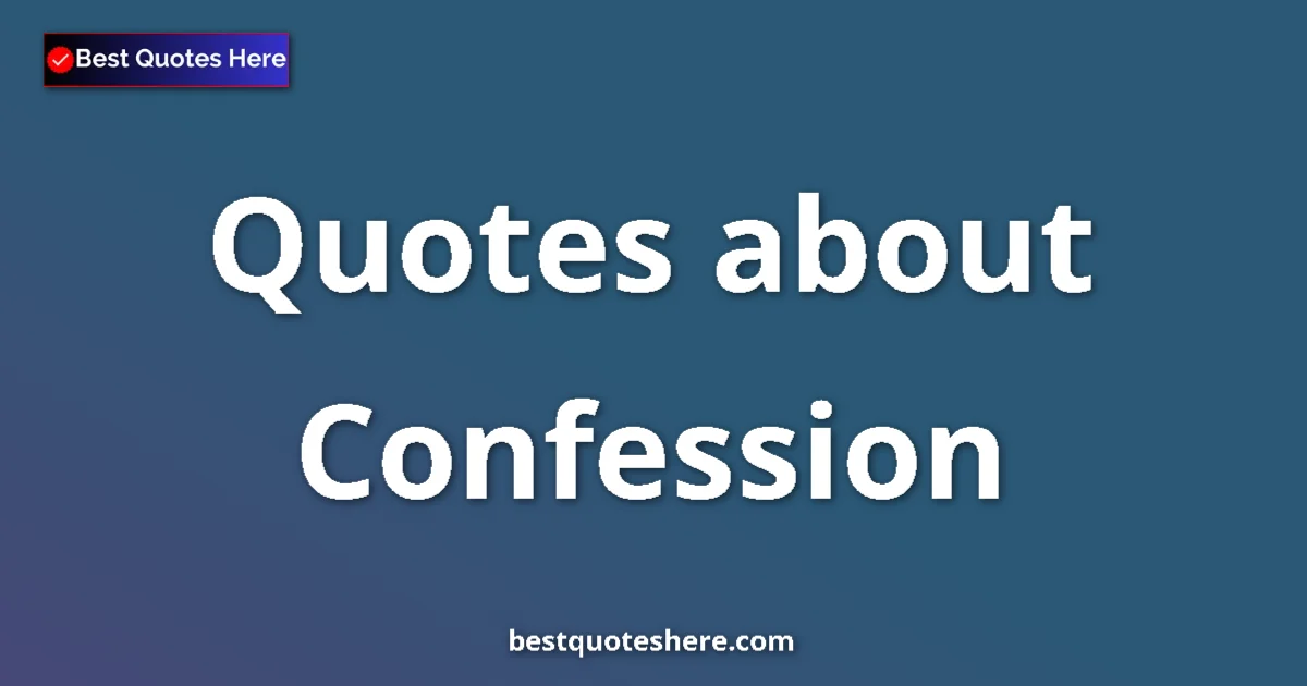 Confession quotes and sayings collection