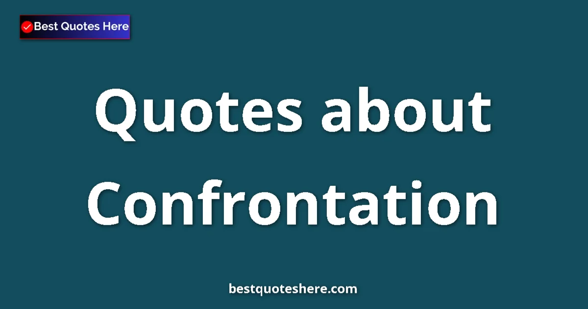 Confrontation quotes and sayings collection