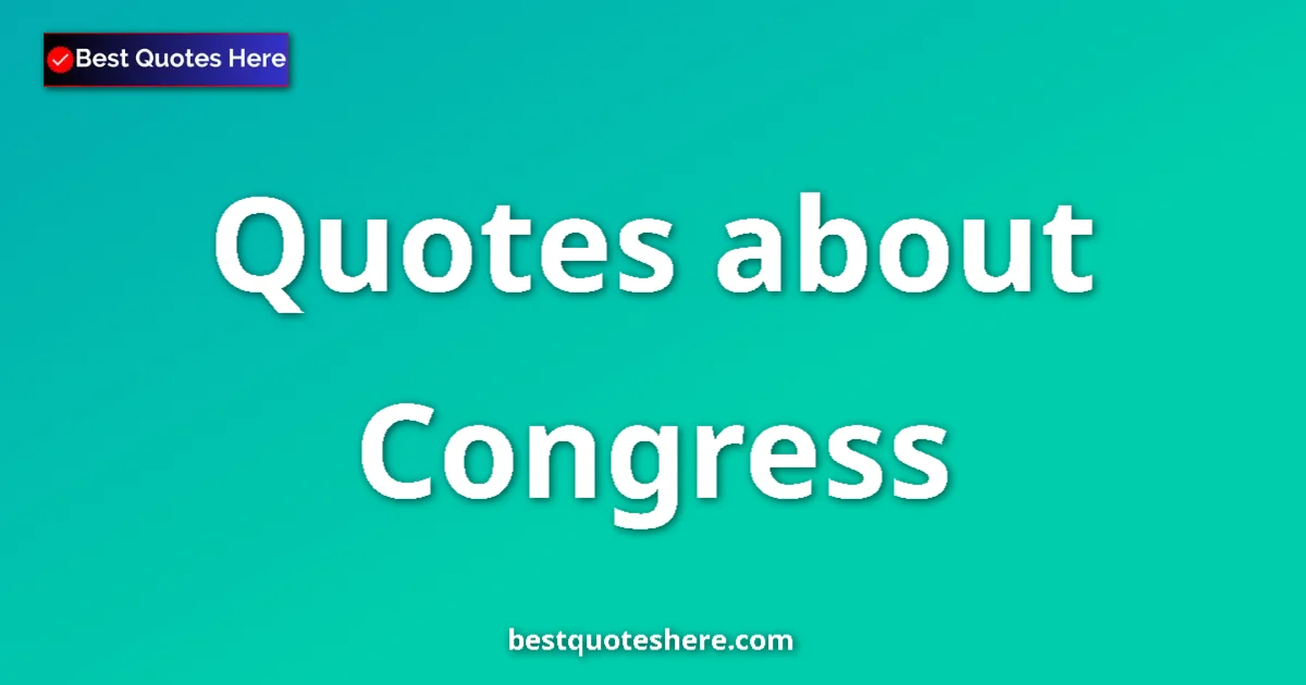 Congress quotes and sayings collection