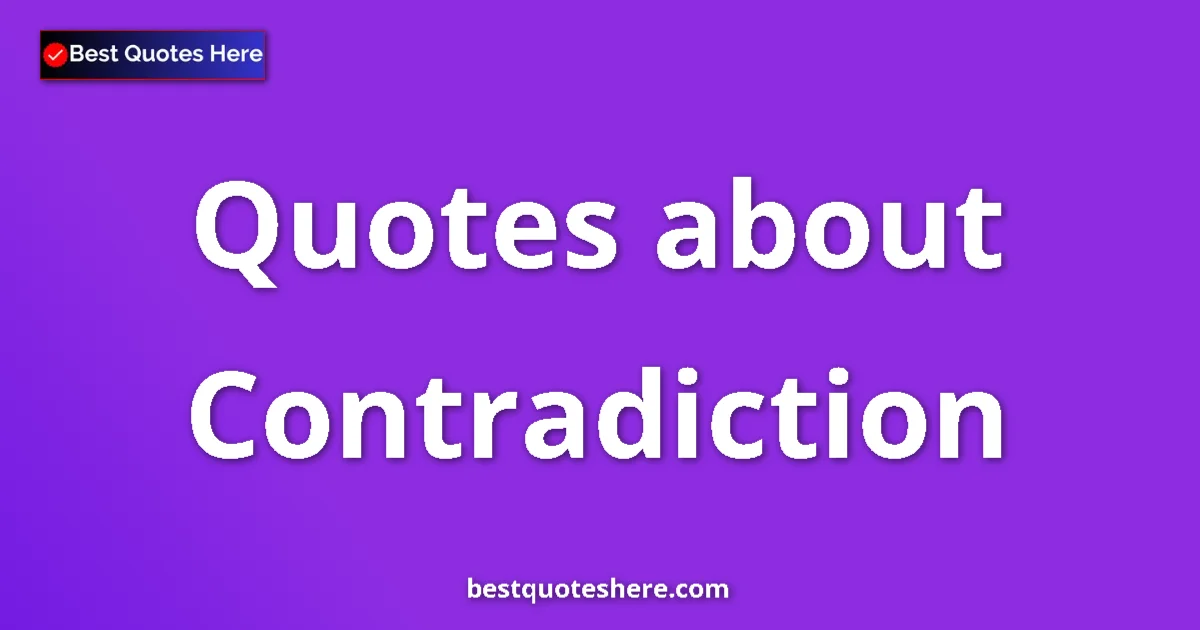 Contradiction quotes and sayings collection