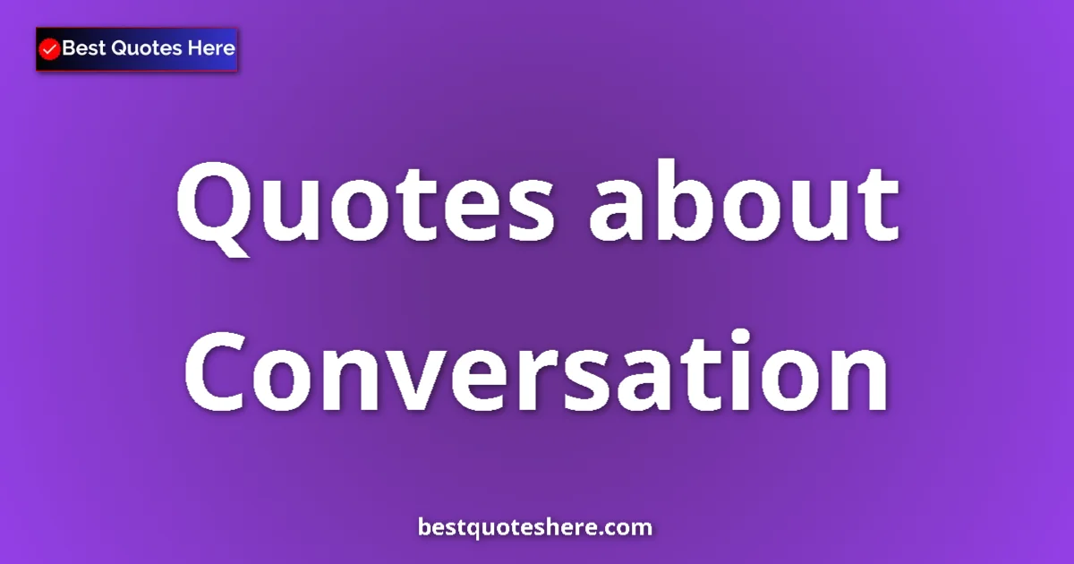 Conversation quotes and sayings collection