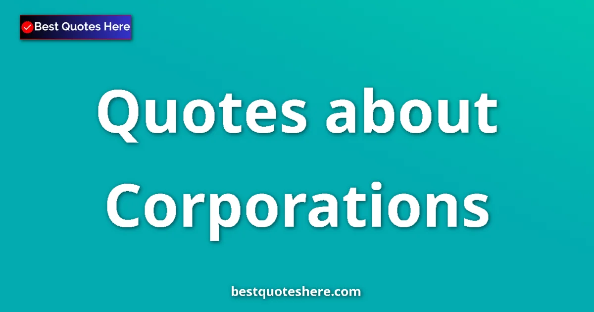Corporations quotes and sayings collection