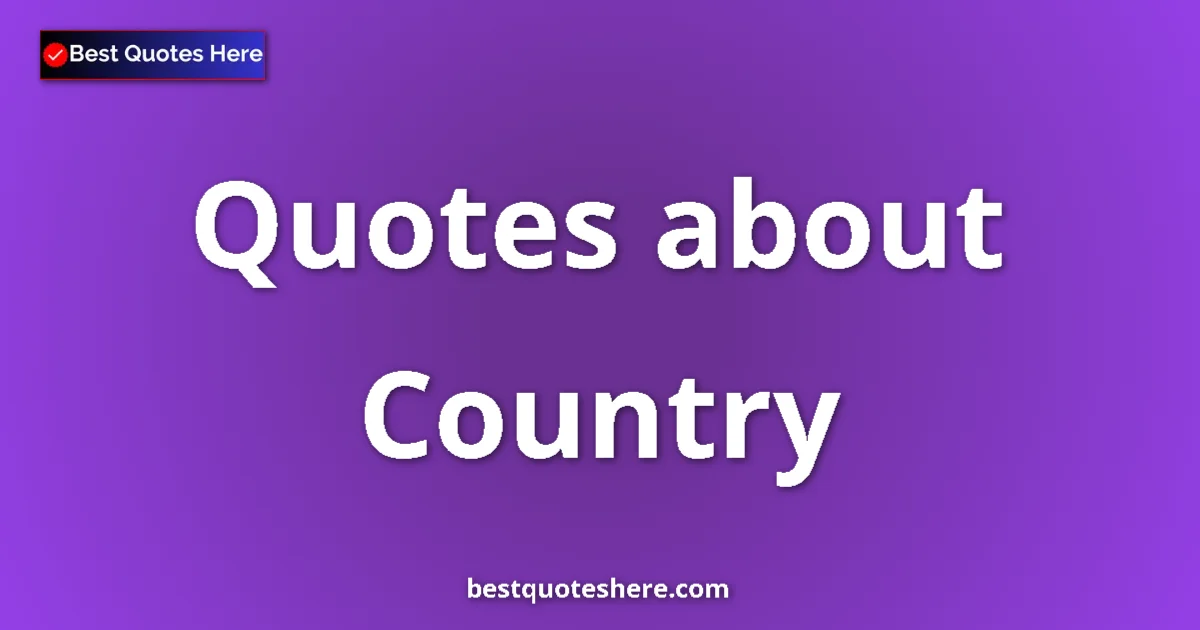 Country quotes and sayings collection