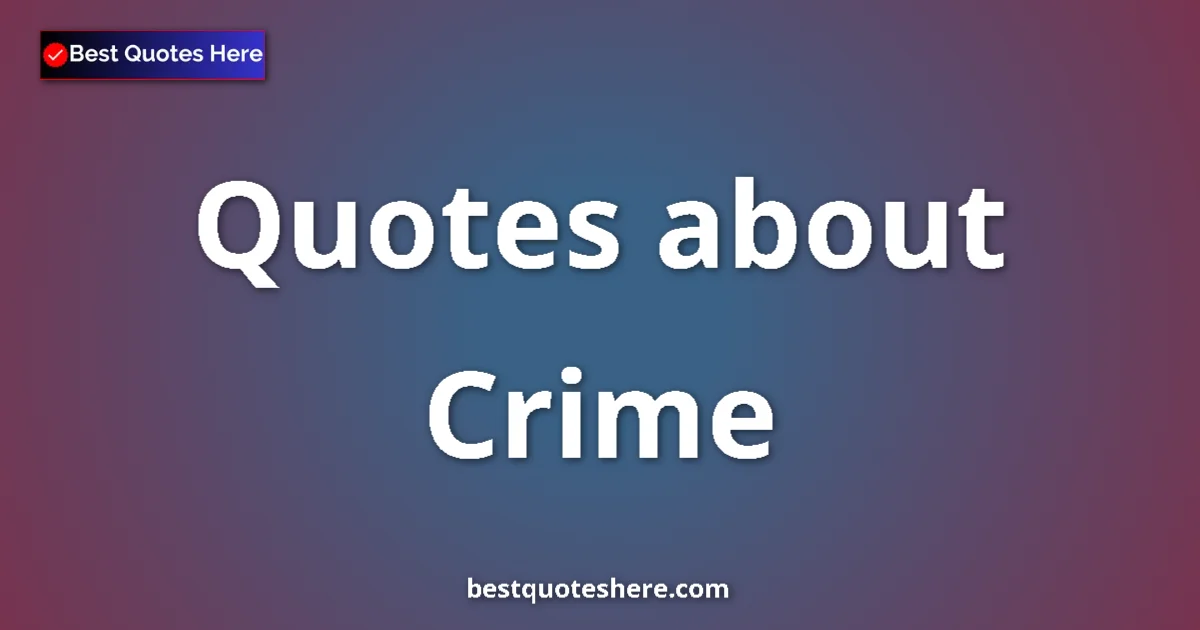 Crime quotes and sayings collection