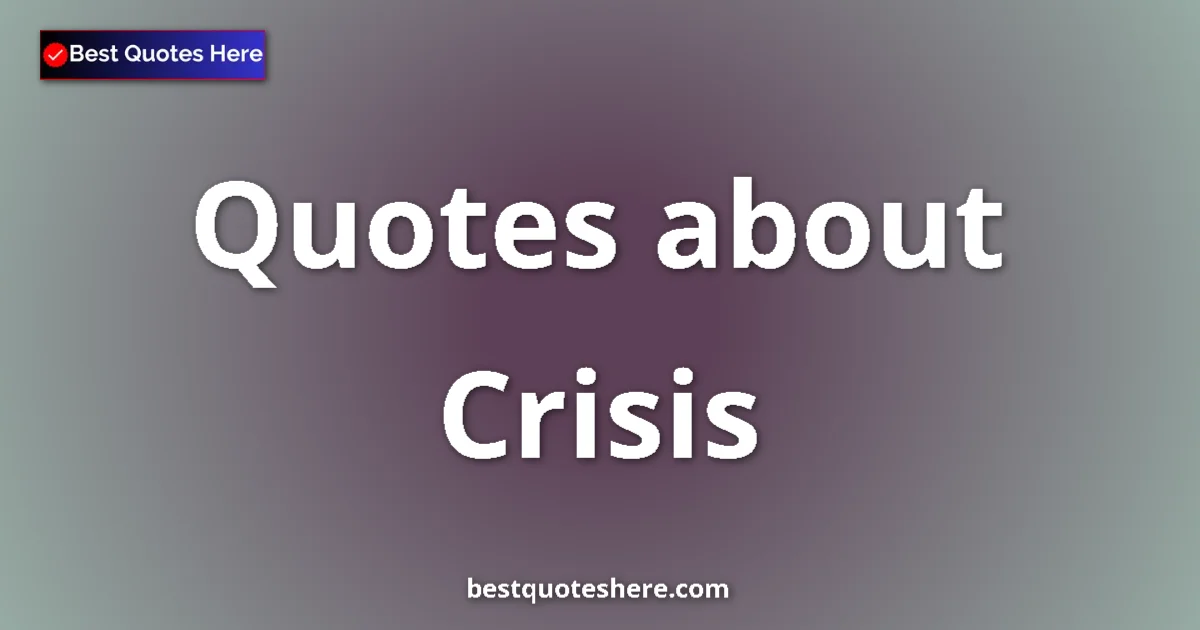 Crisis quotes and sayings collection