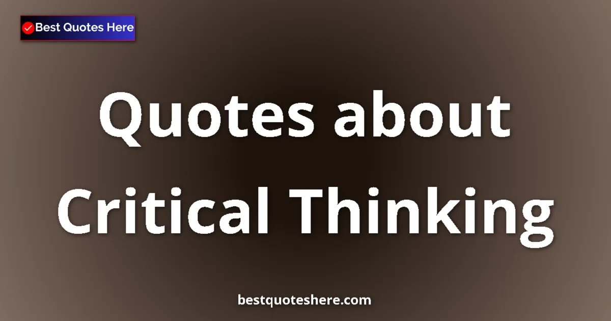 Critical Thinking quotes and sayings collection