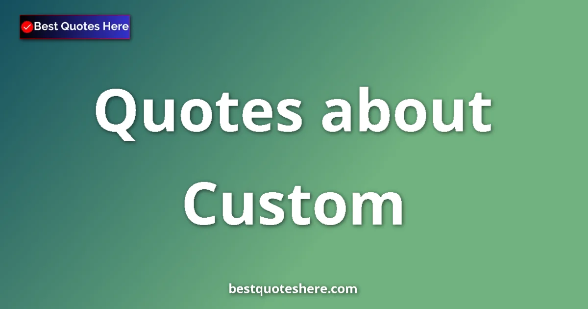 Custom Quotes & Wisdom Custom quotes and sayings collection