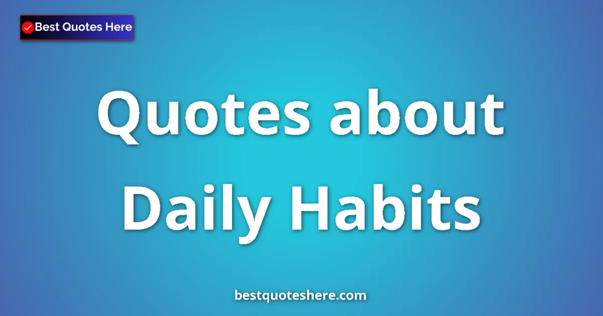 Daily Habits quotes and sayings collection