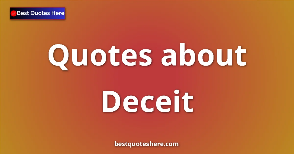 Deceit Quotes & Wisdom Deceit quotes and sayings collection