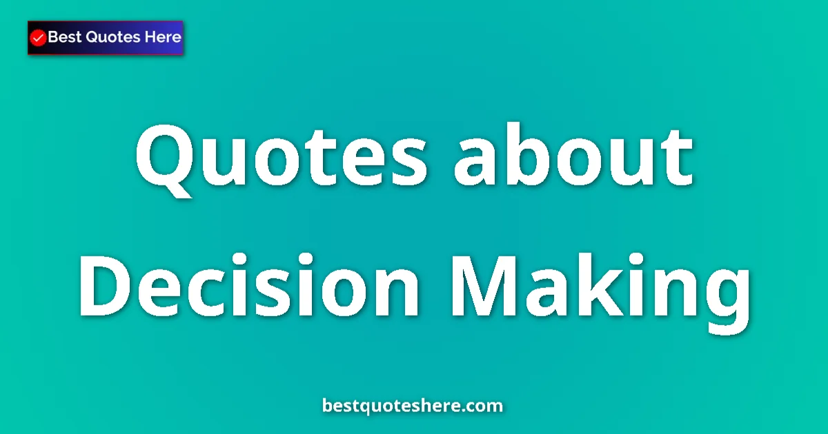 Decision Making quotes and sayings collection