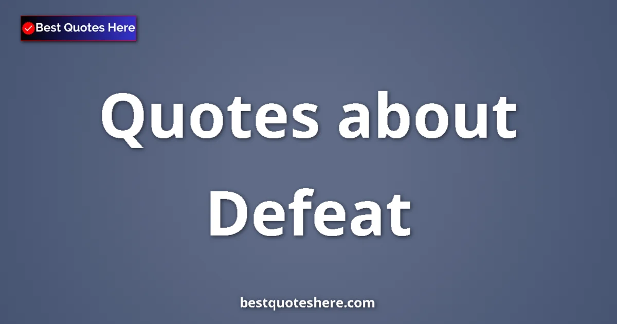 Defeat quotes and sayings collection