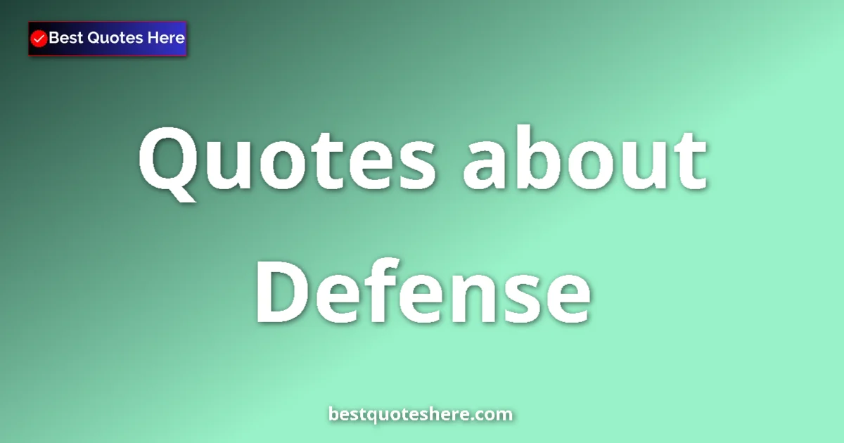 Defense quotes and sayings collection