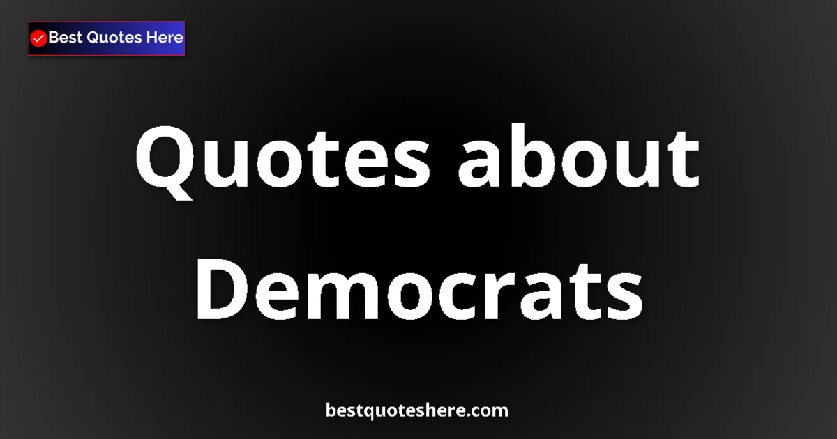 Democrats quotes and sayings collection