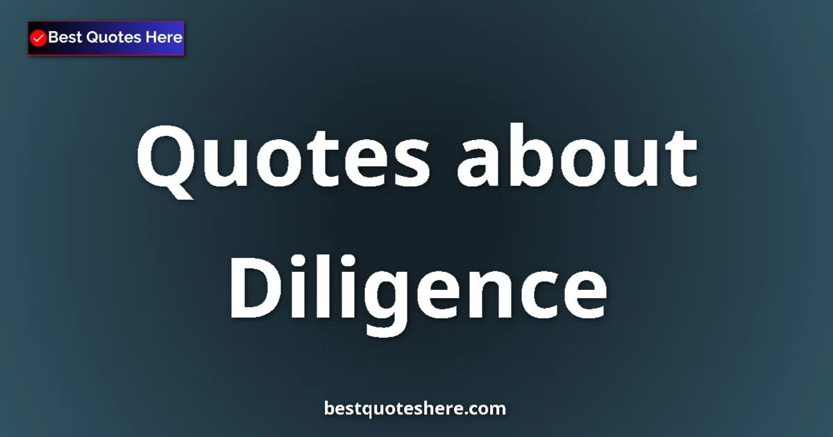 Diligence quotes and sayings collection