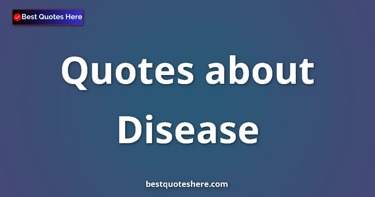 Disease quotes and sayings collection
