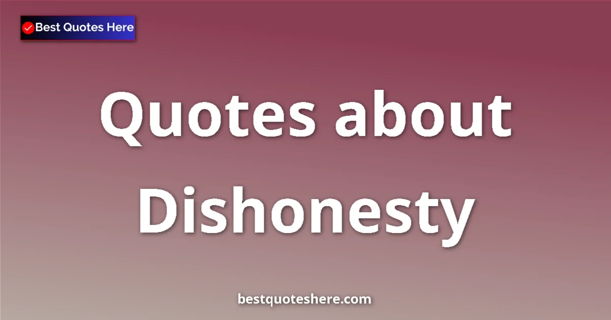 Dishonesty quotes and sayings collection