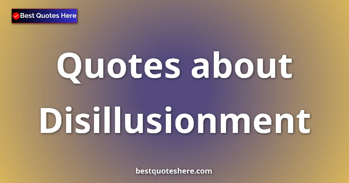 Disillusionment quotes and sayings collection