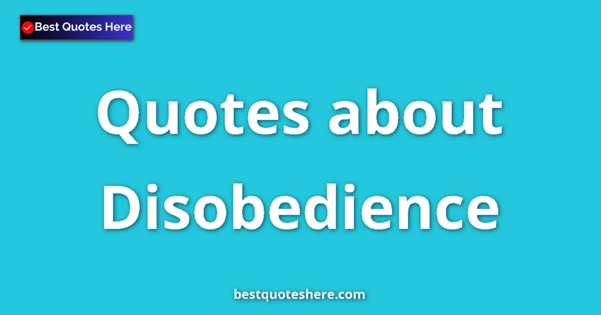 Disobedience quotes and sayings collection
