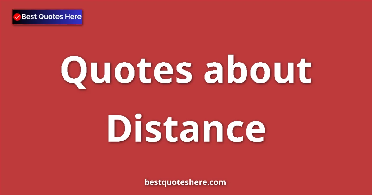 Distance quotes and sayings collection