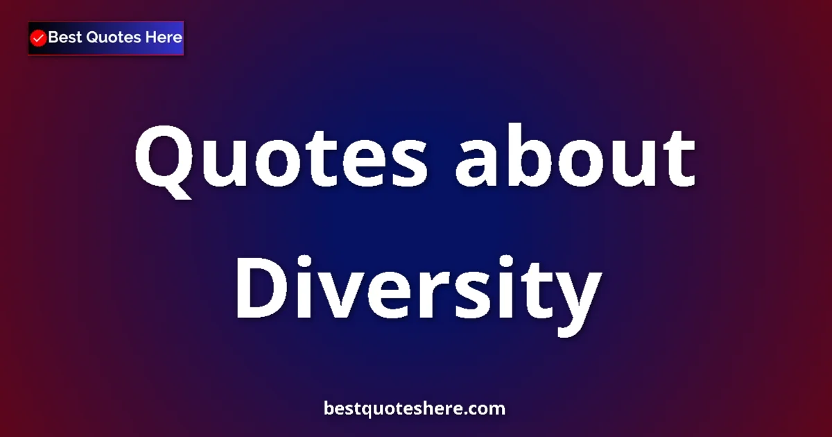 Diversity quotes and sayings collection