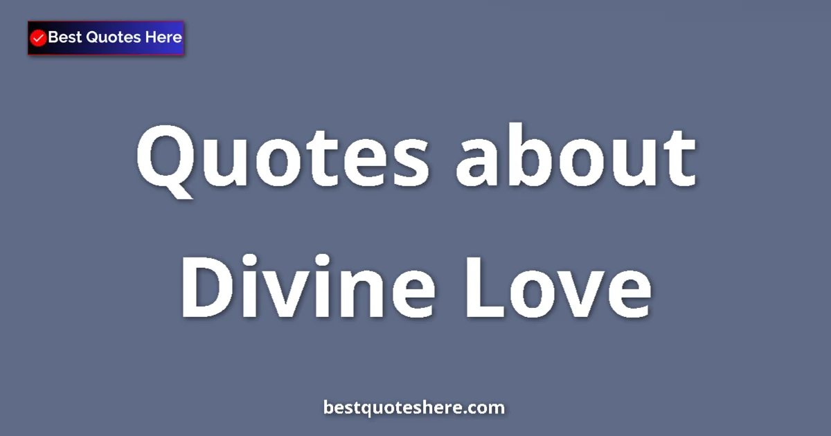 Divine Love quotes and sayings collection