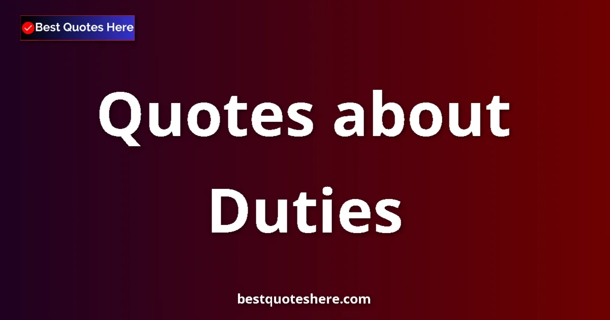 Duties quotes and sayings collection