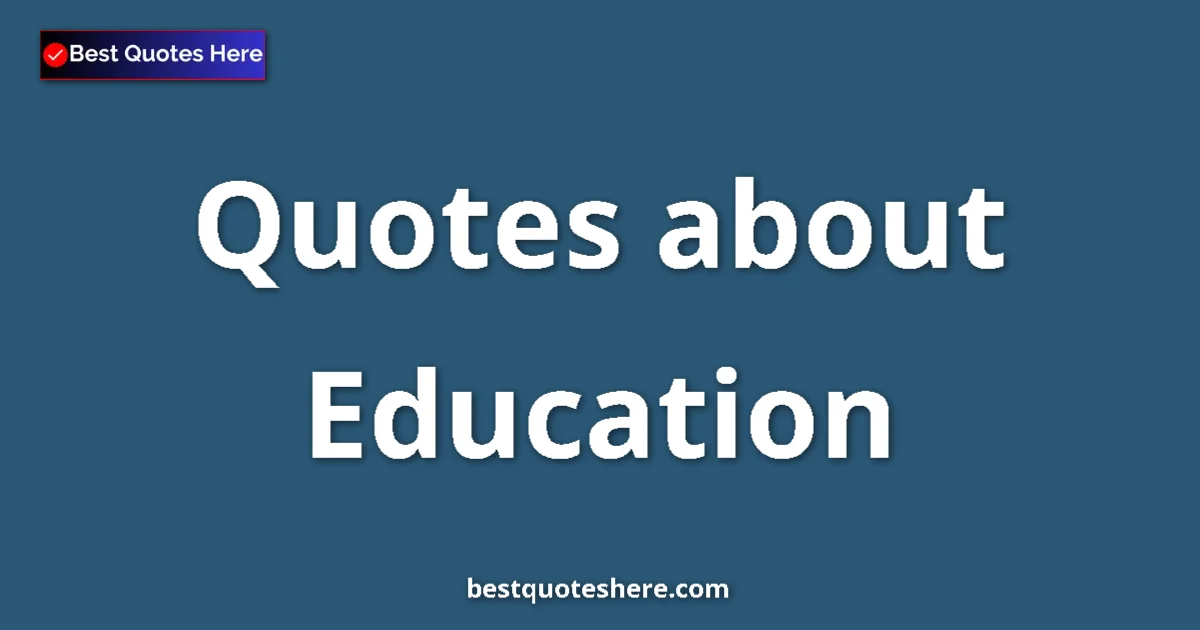 Education Quotes & Wisdom Education quotes and sayings collection