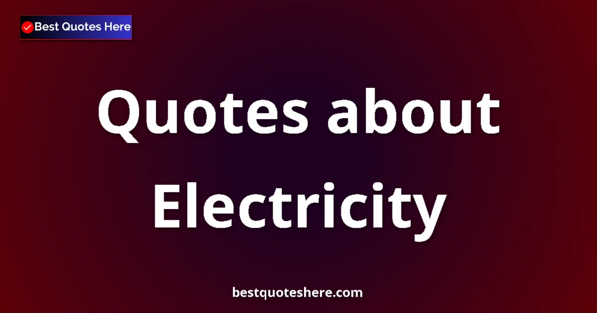 Electricity quotes and sayings collection