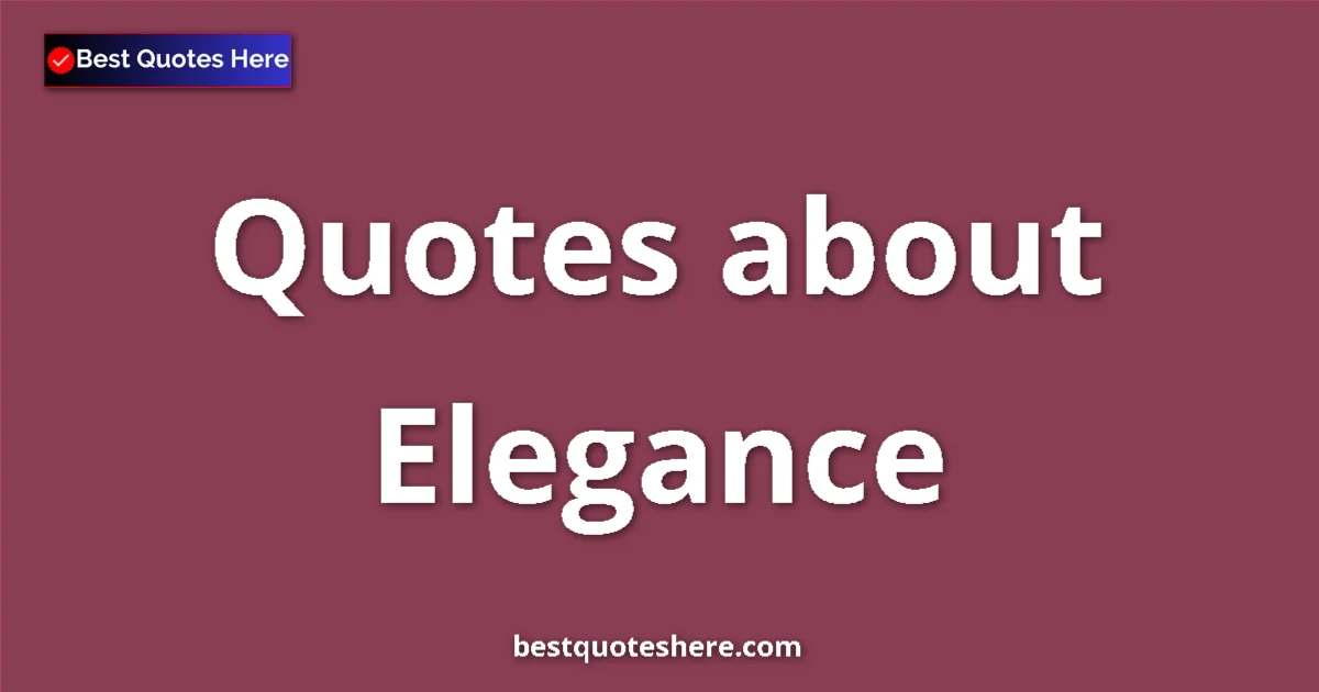 Elegance quotes and sayings collection