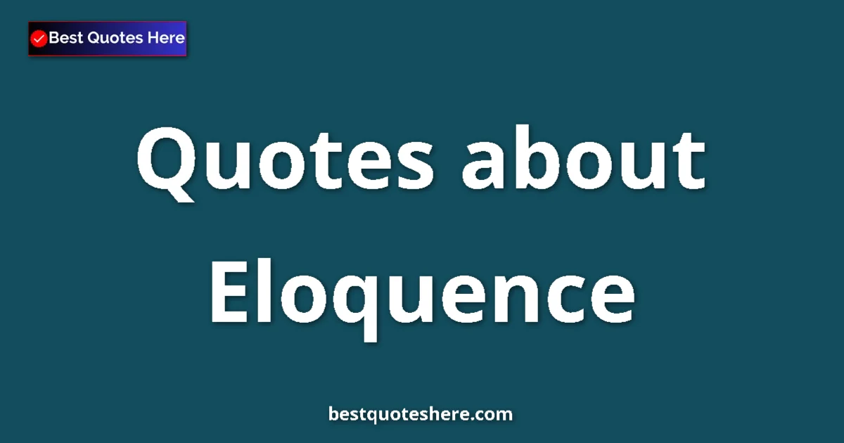 Eloquence quotes and sayings collection
