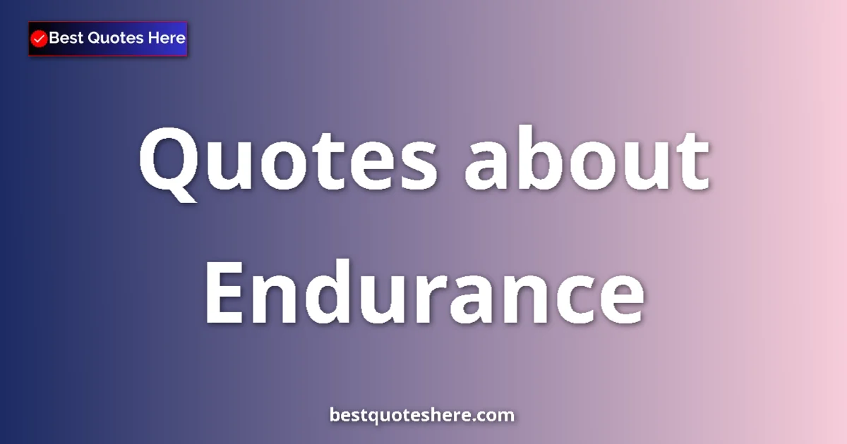 Endurance quotes and sayings collection