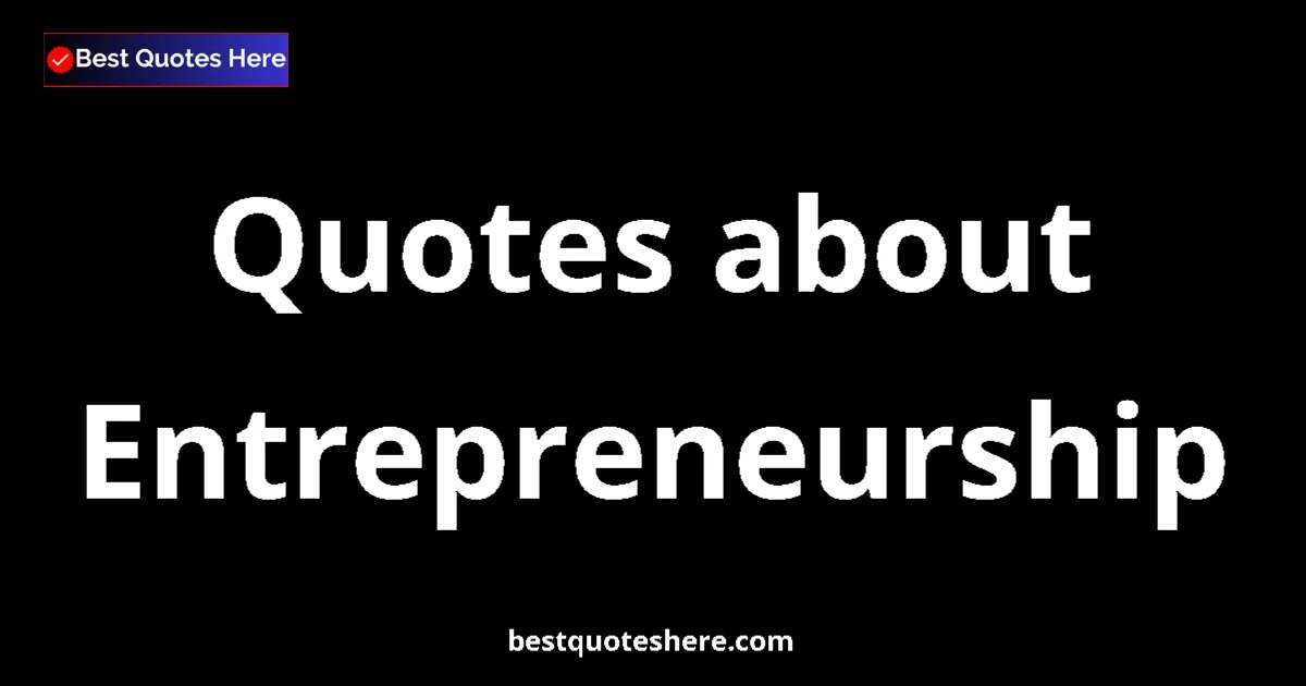 Entrepreneurship quotes and sayings collection