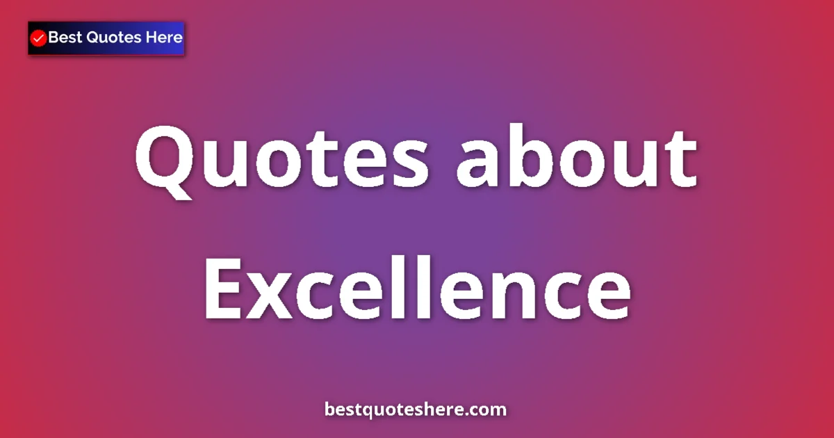Excellence quotes and sayings collection