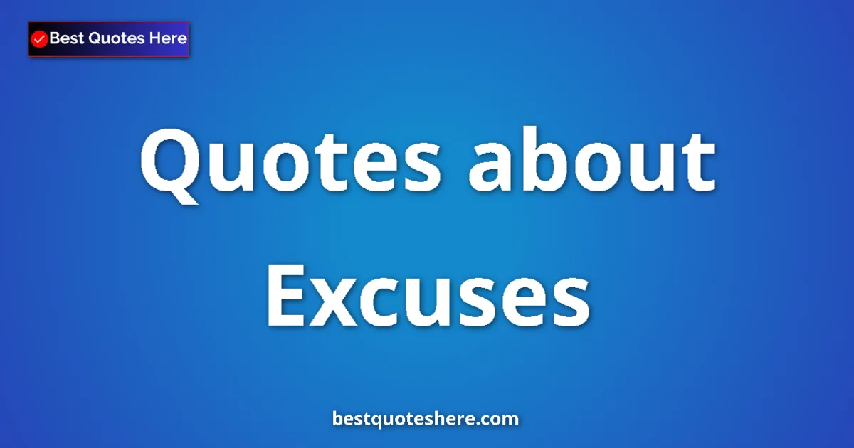 Excuses quotes and sayings collection