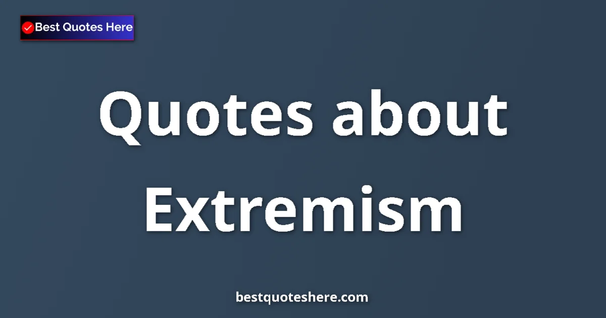 Extremism quotes and sayings collection