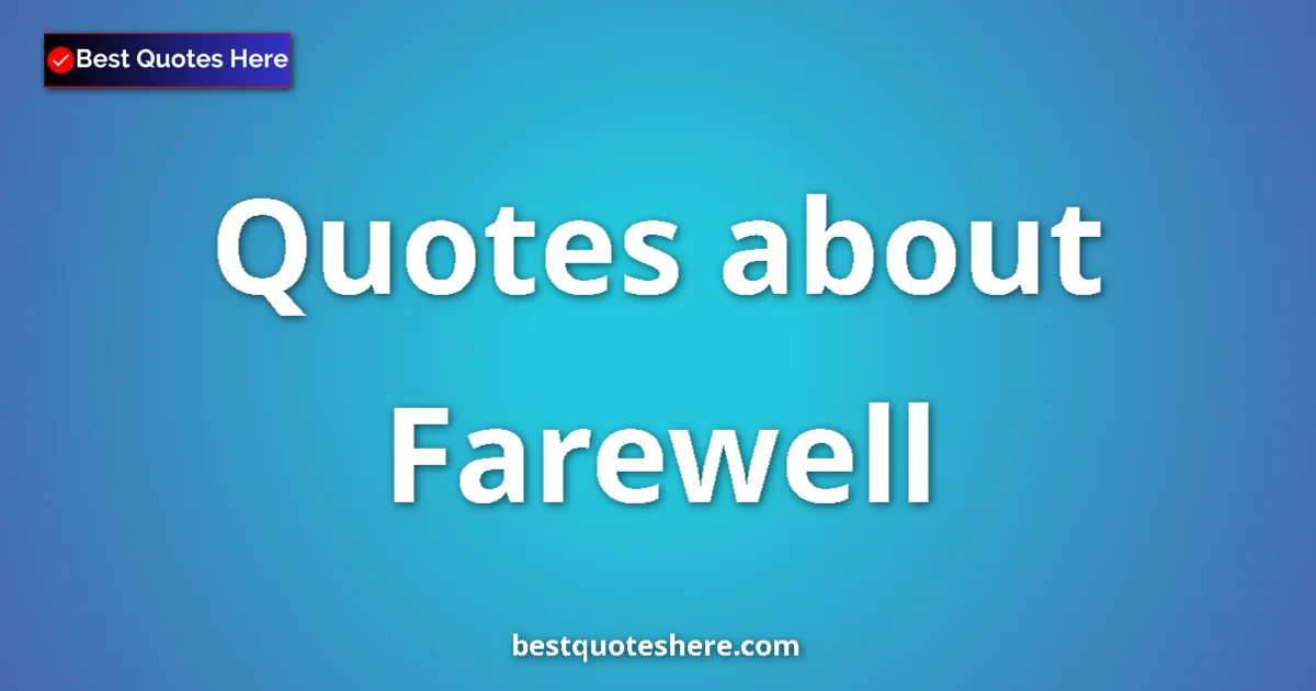 Farewell quotes and sayings collection