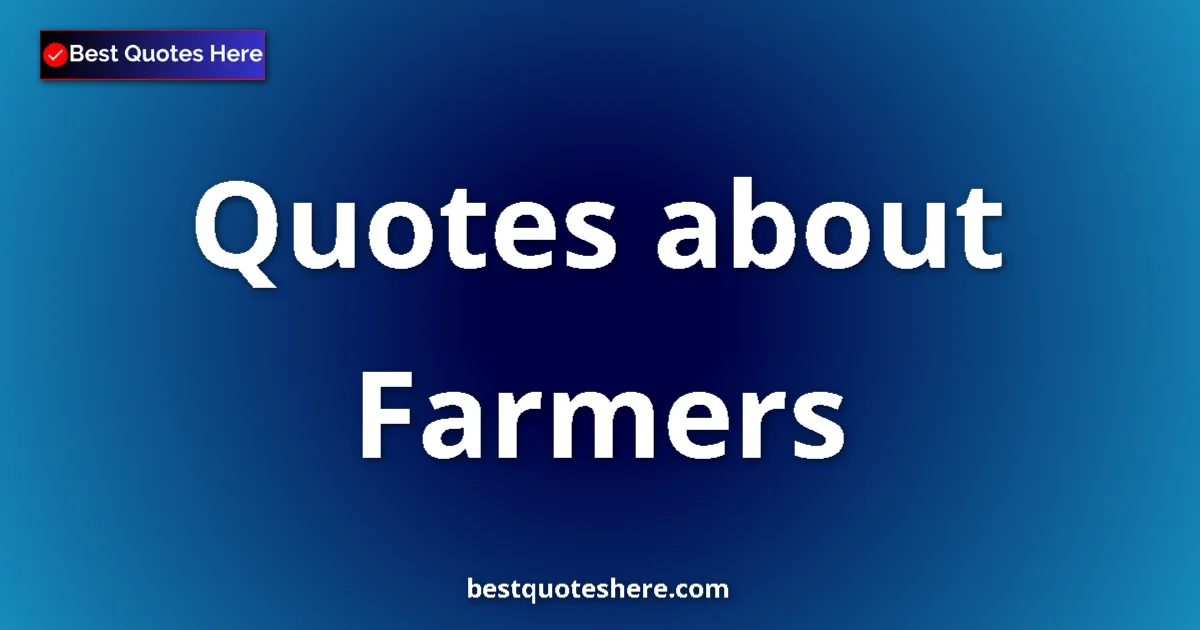 Farmers quotes and sayings collection