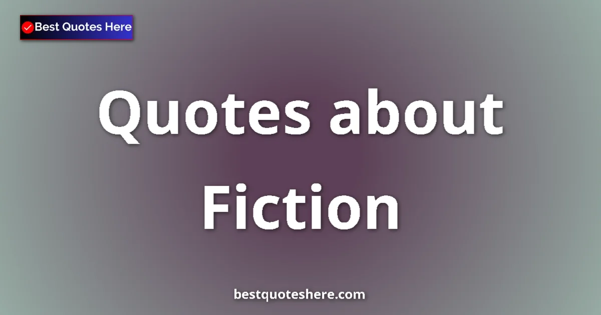 Fiction quotes and sayings collection