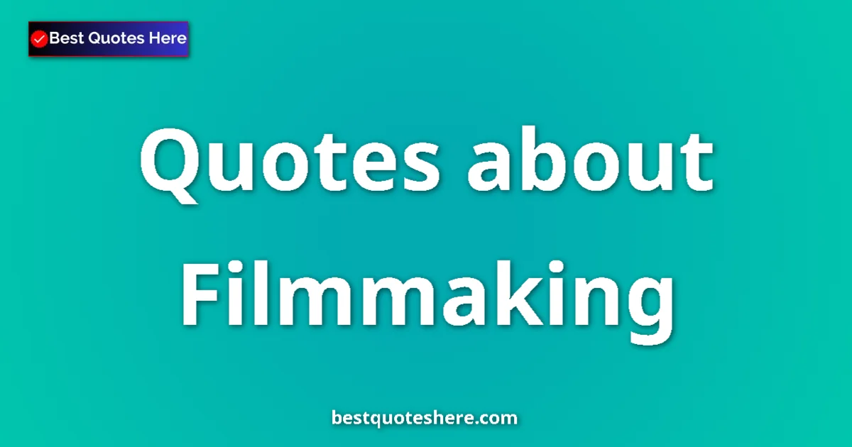 Filmmaking quotes and sayings collection