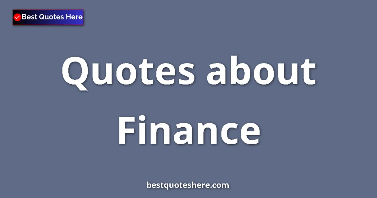Finance Quotes & Wisdom Finance quotes and sayings collection