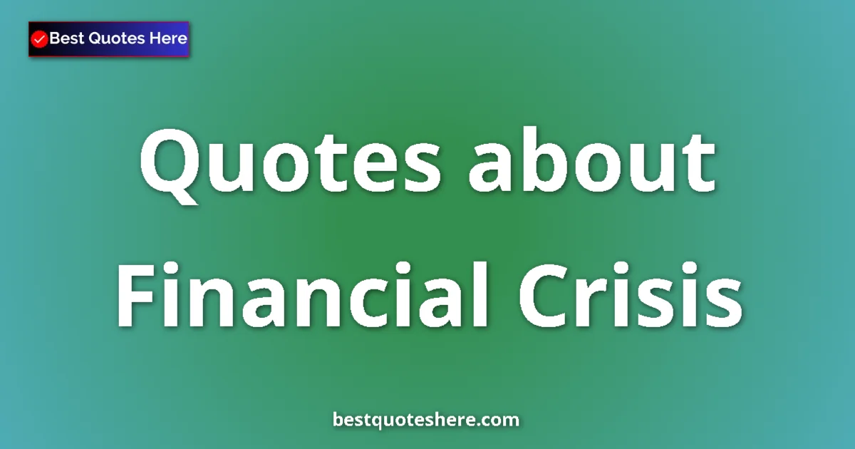 Financial Crisis quotes and sayings collection